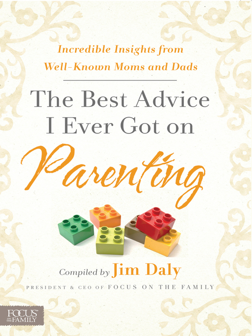 Title details for The Best Advice I Ever Got on Parenting by Jim Daly - Available